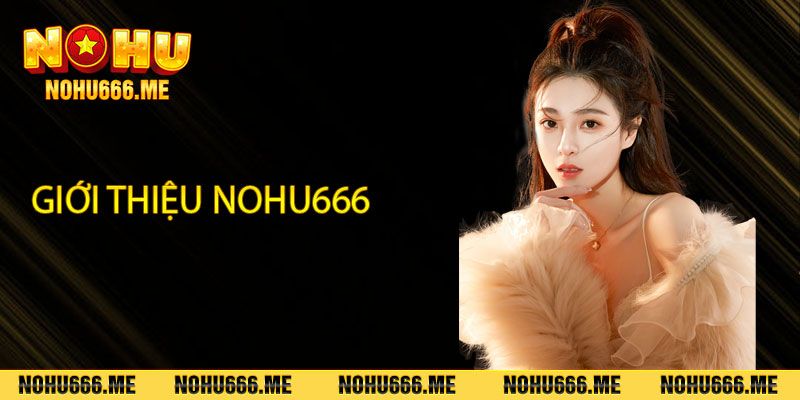 Giới thiệu Nohu666